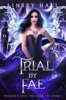 Trial by Fae - Book #1 of the Dragon's Gift: The Dark Fae