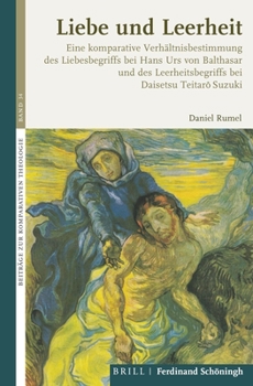 Hardcover Liebe Und Leerheit: Eine Komparative Verhältnisbestimmung Des Liebesbegriffs Bei Hans Urs Von Balthasar Und Des Leerheitsbegriffs Bei Dais [German] Book