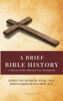 Hardcover A Brief Bible History: A Survey of the Old and New Testaments Book