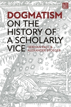 Hardcover Dogmatism: On the History of a Scholarly Vice Book