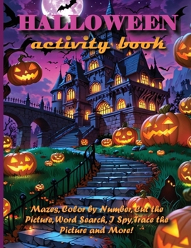Paperback HALLOWEEN Activity Book For Kids: Mazes, Color By Number, Cut the Picture, Word Search, İ Spy: Trace the Picture and More! Book