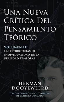 Hardcover Una Nueva Crítica del Pensamiento Teórico: Vol. 3: Las Estructuras de Individualidad de la Realidad Temporal [Spanish] Book