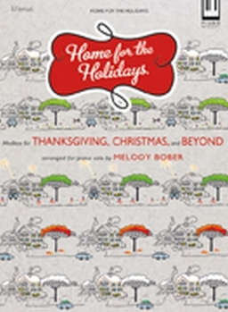 Home for the Holidays: Medleys for Thanksgiving, Christmas and Beyond