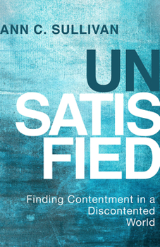 Paperback Unsatisfied: Finding Contentment in a Discontented World Book