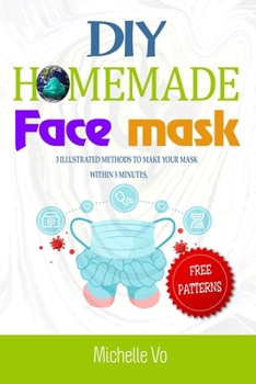 Paperback DIY Homemade Face Mask: 3 Illustrated Methods to Make Your Mask Within 5 Minutes Book