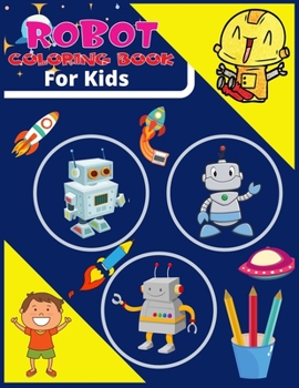 Robot Coloring Book for kids: Great Gift for Boys & Girls, Ages 4-8 / 33+Robots on backgrounds to color / Robot Kids Activity Book
