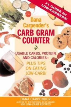 Paperback Dana Carpender's Carb Gram Counter: Usable Carbs, Protein, and Calories--Plus Tips on Eating Low-Carb Book