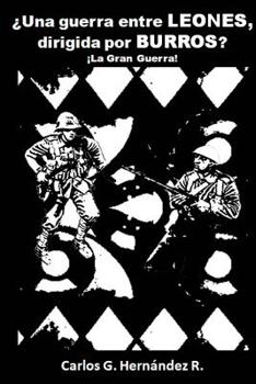Paperback ¿Una guerra entre LEONES dirigida por BURROS?: ¡La Gran Guerra! [Spanish] Book