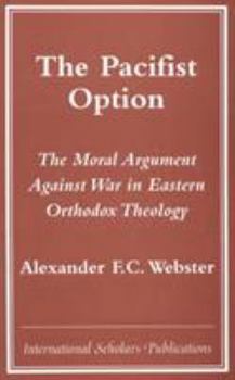 Paperback The Pacifist Option: The Moral Argument Against War in Eastern Orthodox Theology Book