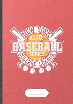 Paperback New York Gold Cup Series Baseball College League: Funny Baseball Player Lined Notebook Journal For Baseball Coach, Inspirational Saying Unique Special Book