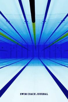 Swim Coach Journal: A Gift Journal for Swimming Coaches, Teachers, Instructors and Assistants. 6 X 9 Lined Notebook. 150 Pages.