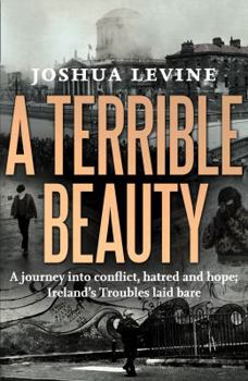Hardcover Beauty and Atrocity: People, Politics and Ireland's Fight for Peace Book