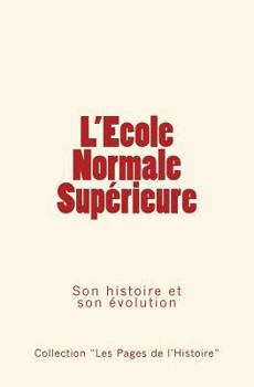 Paperback L'Ecole Normale Supérieure: Son histoire et son évolution [French] Book