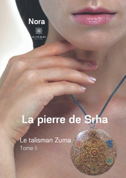 Paperback La pierre de Srha: Tome II: Le talisman Zuma [French] Book