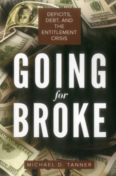 Paperback Going for Broke: Deficits, Debt, and the Entitlement Crisis Book