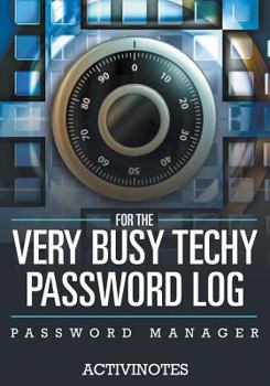 Paperback For The Very Busy Techy Password Log - Password Manager Book