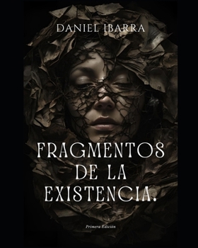 Fragmentos de la Existencia.: una novela de Daniel Ibarra. (Spanish Edition)