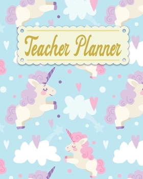 Teacher Planner: Unicorn Teacher Appreciation Notebook Journal Makes a Great Motivational and Inspirational Notebook Gift for The Teacher or Home schooler in Your Life