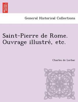 Paperback Saint-Pierre de Rome. Ouvrage Illustre, Etc. [French] Book