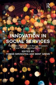 Paperback Innovation in Social Services: The Public-Private Mix in Service Provision, Fiscal Policy and Employment. Edited by Toms Sirovtka and Bent Greve Book