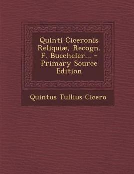 Paperback Quinti Ciceronis Reliquiae, Recogn. F. Buecheler... [Latin] Book