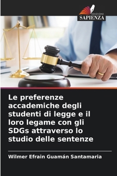 Paperback Le preferenze accademiche degli studenti di legge e il loro legame con gli SDGs attraverso lo studio delle sentenze [Italian] Book