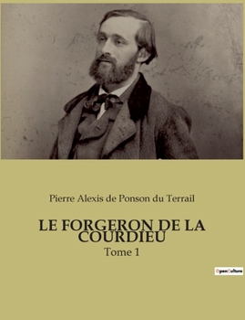 Paperback Le Forgeron de la Courdieu: Tome 1 [French] Book