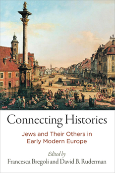 Hardcover Connecting Histories: Jews and Their Others in Early Modern Europe Book