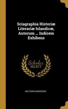 Hardcover Sciagraphia Historiæ Literariæ Islandicæ, Autorum ... Indicem Exhibens Book