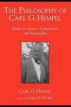 Paperback The Philosophy of Carl G. Hempel: Studies in Science, Explanation, and Rationality Book