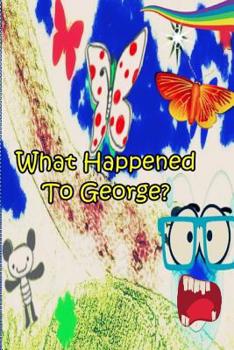 Paperback What Happened To George?: A Gods Painted Earth Production Book