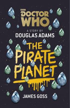 Doctor Who: The Pirate Planet - Book #3 of the Doctor Who by Douglas Adams