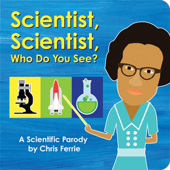 Board book Scientist, Scientist, Who Do You See?: A Scientific Parody Book