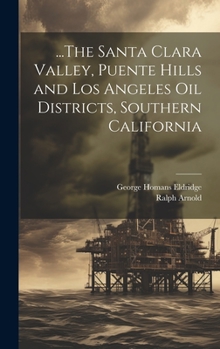 Hardcover ...The Santa Clara Valley, Puente Hills and Los Angeles Oil Districts, Southern California Book