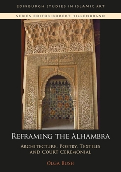 Paperback Reframing the Alhambra: Architecture, Poetry, Textiles and Court Ceremonial Book