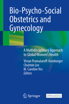 Bio-Psycho-Social Obstetrics and Gynecology: A Multidisciplinary Approach to Global Women’s Health