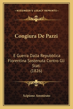 Paperback Congiura De Pazzi: E Guerra Dalla Repubblica Fiorentina Sostenuta Contro Gli Stati (1826) [Italian] Book