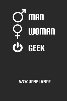 MAN WOMAN GEEK - Wochenplaner: Klassischer Planer f?r deine t?glichen To Do's (Ohne Datum, um auch mitten im Jahr anzufangen) - plane und strukturier