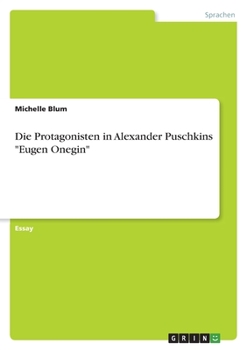 Paperback Die Protagonisten in Alexander Puschkins "Eugen Onegin" [German] Book