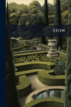 Stow: A Description of the Magnificent Gardens of the Right Honourable Richard, Earl Temple, Viscount and Baron Cobham. with a Plan of the House and Gardens