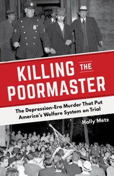 Paperback Killing the Poormaster: The Depression-Era Murder That Put America's Welfare System on Trial Book