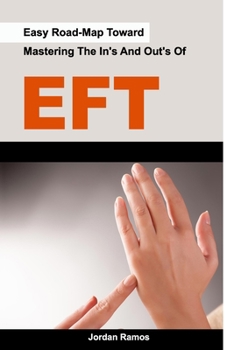 Paperback Easy Road-Map Toward Mastering The In's And Out's Of EFT Book