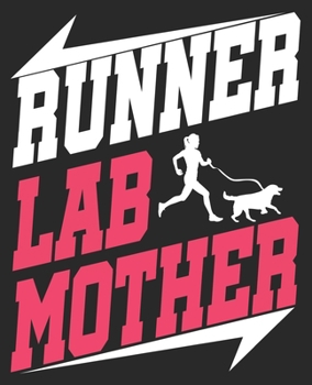 Runner Lab Mother: Labrador Dog Lover Funny Running Single Composition Notebook 100 Wide Ruled Pages Journal Diary