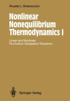 Paperback Nonlinear Nonequilibrium Thermodynamics I: Linear and Nonlinear Fluctuation-Dissipation Theorems Book