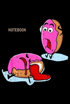 Notebook: Dead Doughnut Bite Funny Donut Joke Sweets Notebookjournal college ruled for Doughnut Lovers | Food Pun | Gift for Sprinkled Donuts & Cupcakes Girls | 100 Ruled Lined Pages (6x9 inches)