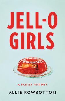 Hardcover Jell-O Girls: A Family History Book