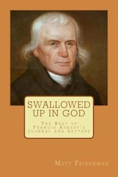 Paperback Swallowed Up in God: The Best of Francis Asbury's Journal and Letters Book