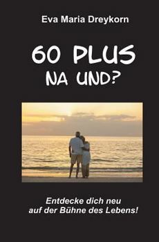 Paperback 60plus - na und: Entdecke dich neu im dritten Lebensalter! [German] Book