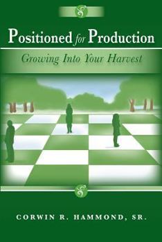 Paperback Positioned for Production: Growing Into Your Harvest Book