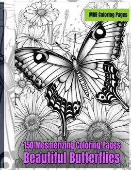 BEAUTIFUL BUTTERFLIES: 150 Coloring Pages
